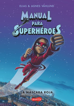 Manual para superhéroes: La Máscara Roja (Libro 2)