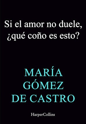 Si el amor no duele, ¿esto qué coño es?