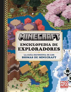 Minecraft Oficial: Enciclopedia de los exploradores (La guía definitiva de los biomas de Minecraft)