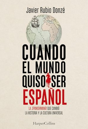 Cuando el mundo quiso ser español